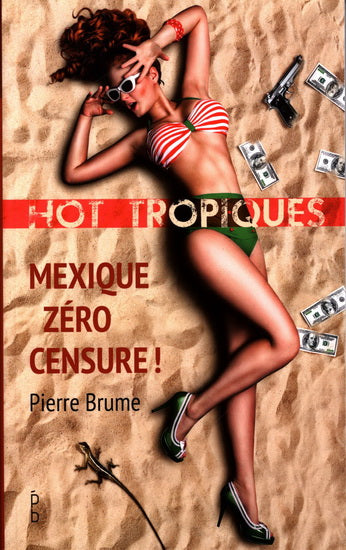 Hot Tropiques / Mexique zéro censure